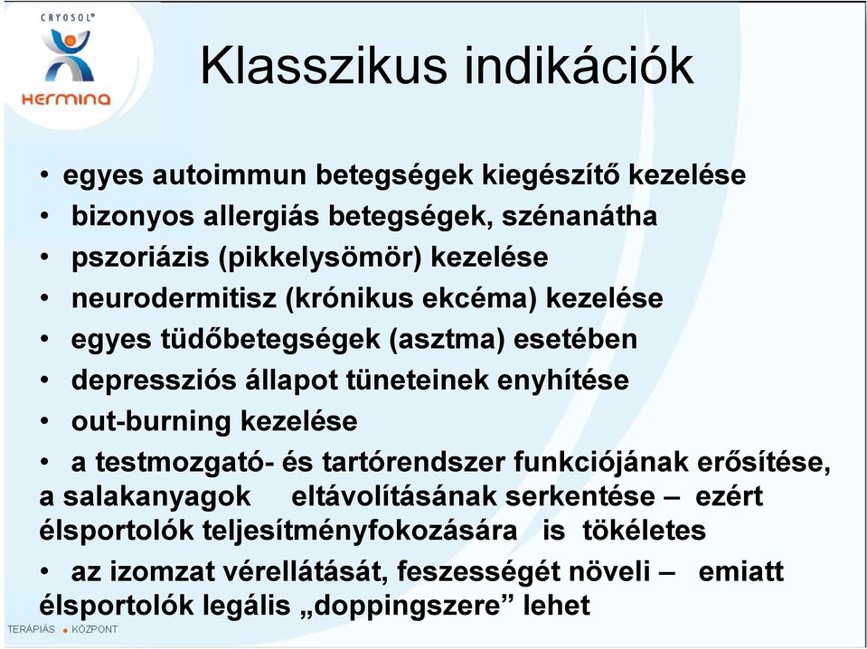 tüneteinek enyhítése out-burning kezelése a testmozgató- és tartórendszer funkciójának erősítése, a salakanyagok eltávolításának