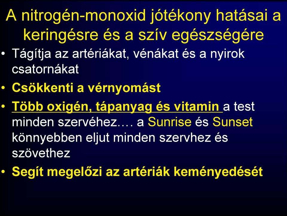 Több oxigén, tápanyag és vitamin a test minden szervéhez.