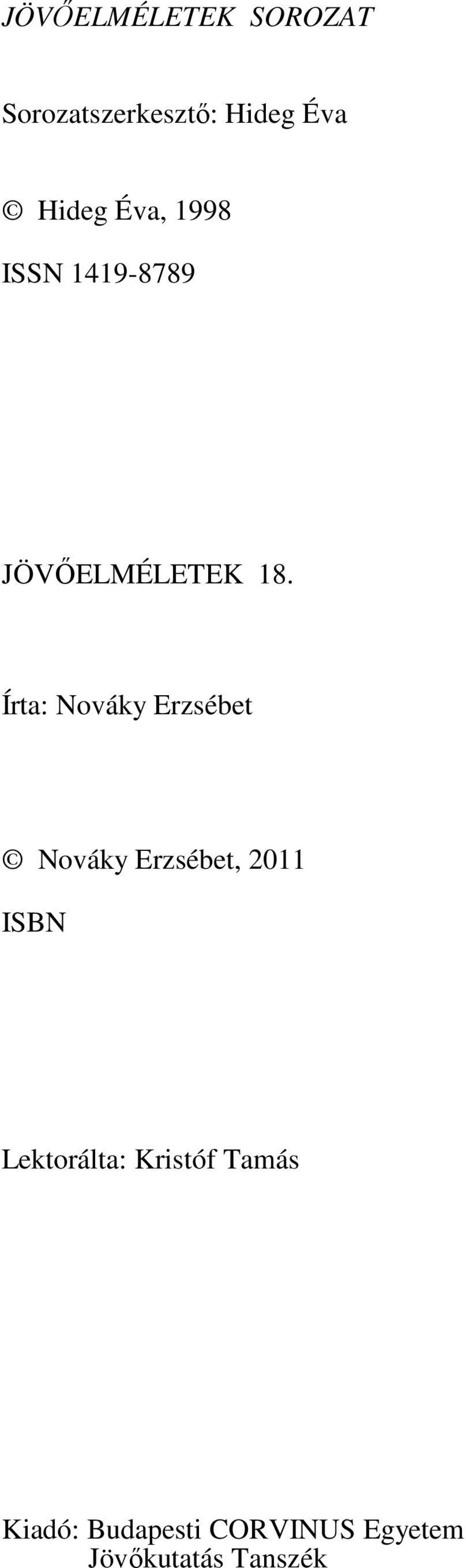 Írta: Nováky Erzsébet Nováky Erzsébet, 2011 ISBN