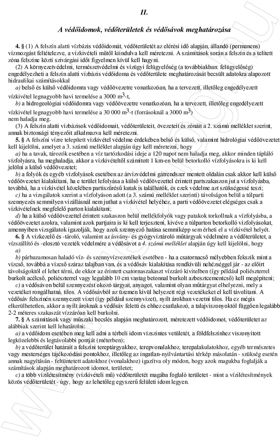 A számítások során a felszín és a telített zóna felszíne közti szivárgási idıt figyelmen kívül kell hagyni.