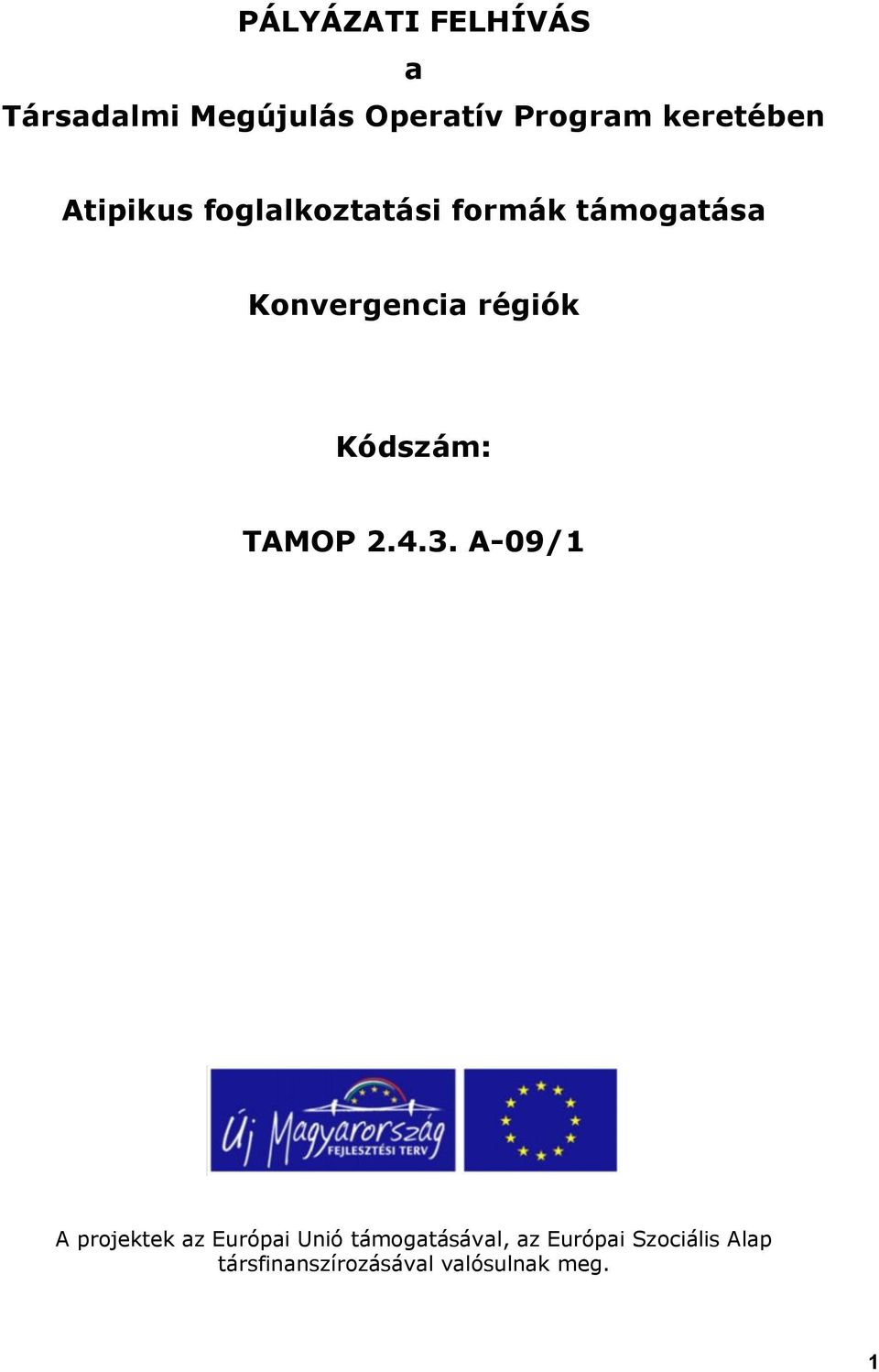 régiók Kódszám: TAMOP 2.4.3.