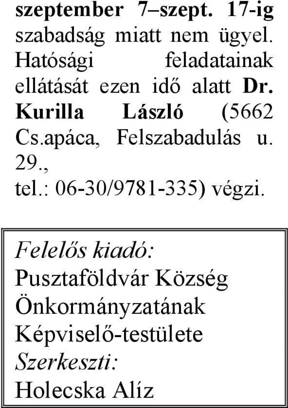 Kurilla László (5662 Cs.apáca, Felszabadulás u. 29., tel.