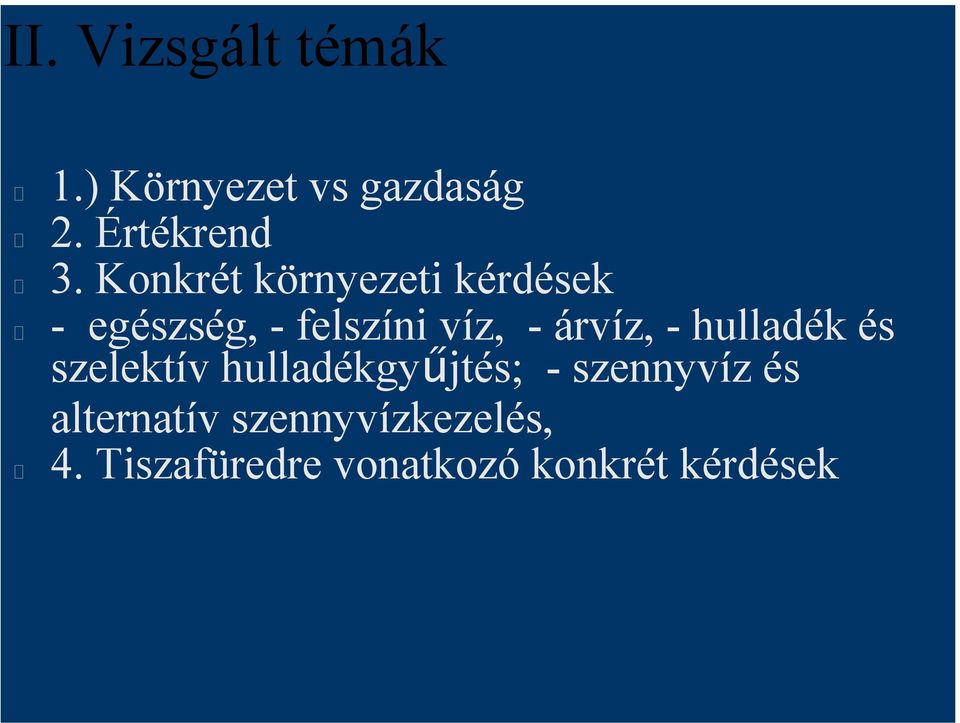 árvíz, - hulladék és szelektív hulladékgyűjtés; - szennyvíz és