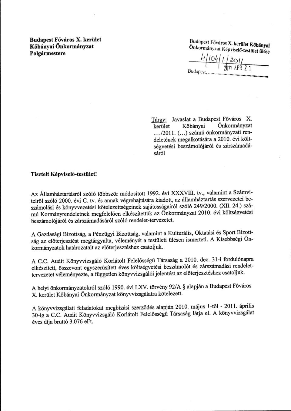 , vaamint a Számviterő szóó 2000. évi C. tv. és annak végrehajtására kiadott, az áamháztartás szervezetei beszámoási és könyvvezetési köteezettségeinek sajátosságairó szóó 249