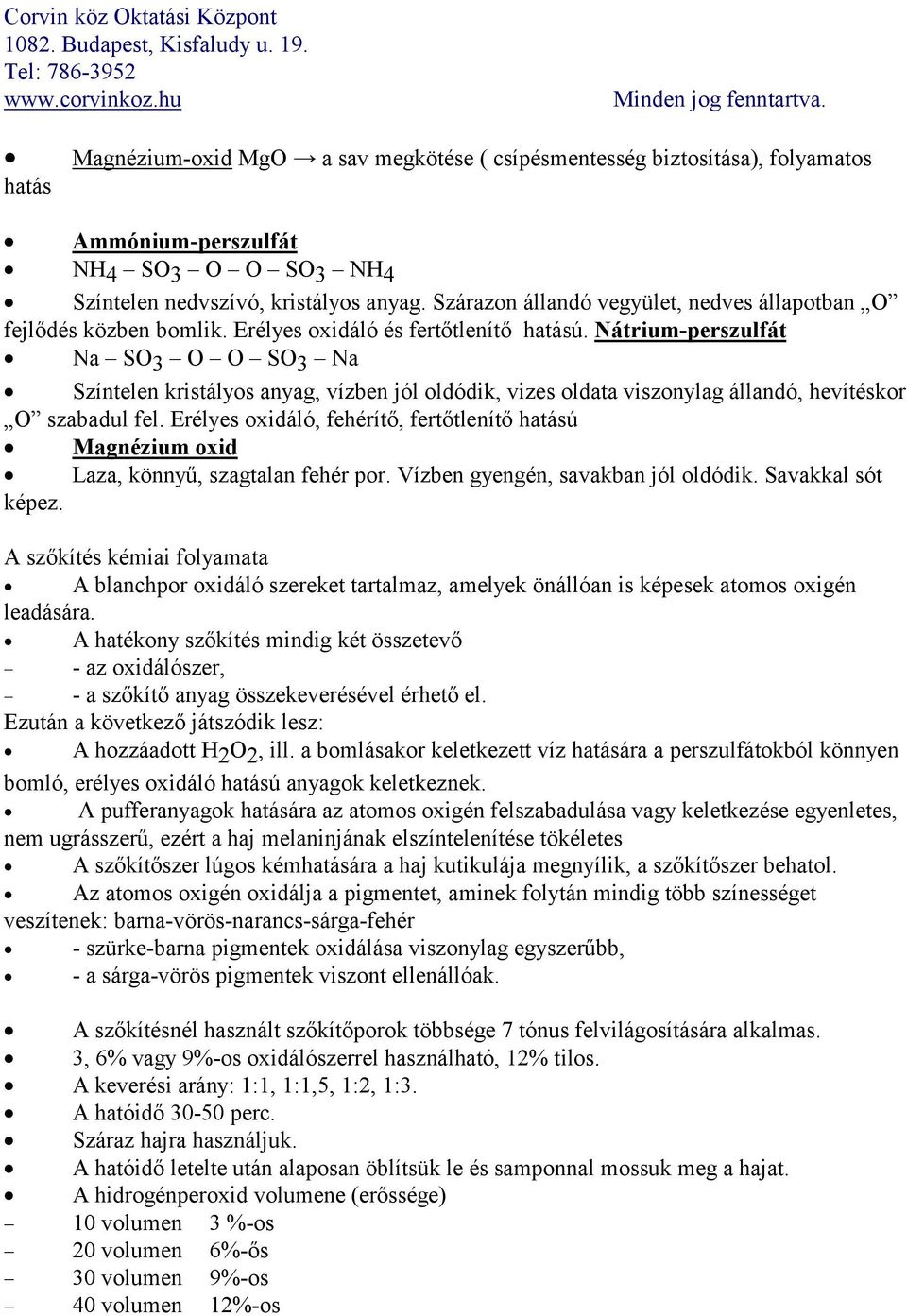 Nátrium-perszulfát Na SO 3 O O SO 3 Na Színtelen kristályos anyag, vízben jól oldódik, vizes oldata viszonylag állandó, hevítéskor O szabadul fel.