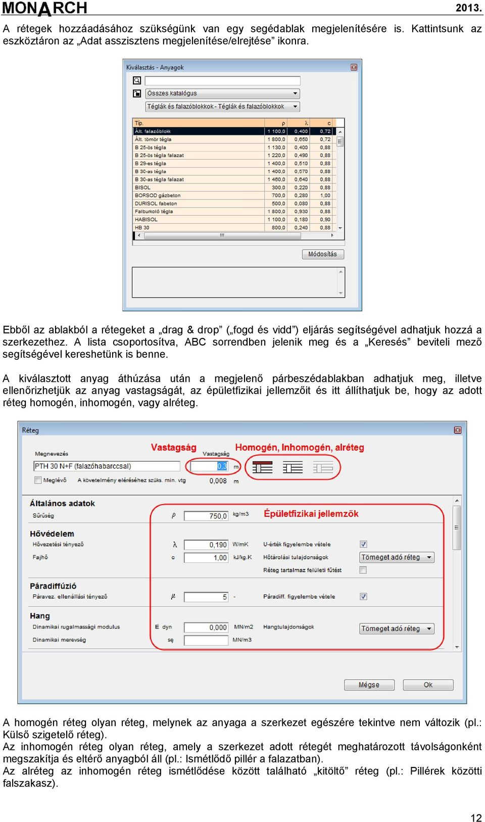 A lista csoportosítva, ABC sorrendben jelenik meg és a Keresés beviteli mező segítségével kereshetünk is benne.