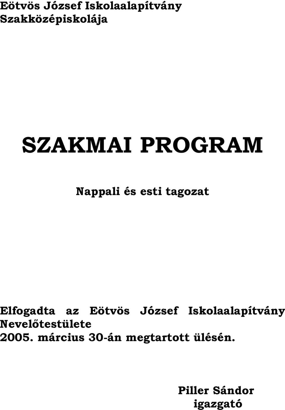 Eötvös József Iskolaalapítvány Nevelőtestülete 2005.