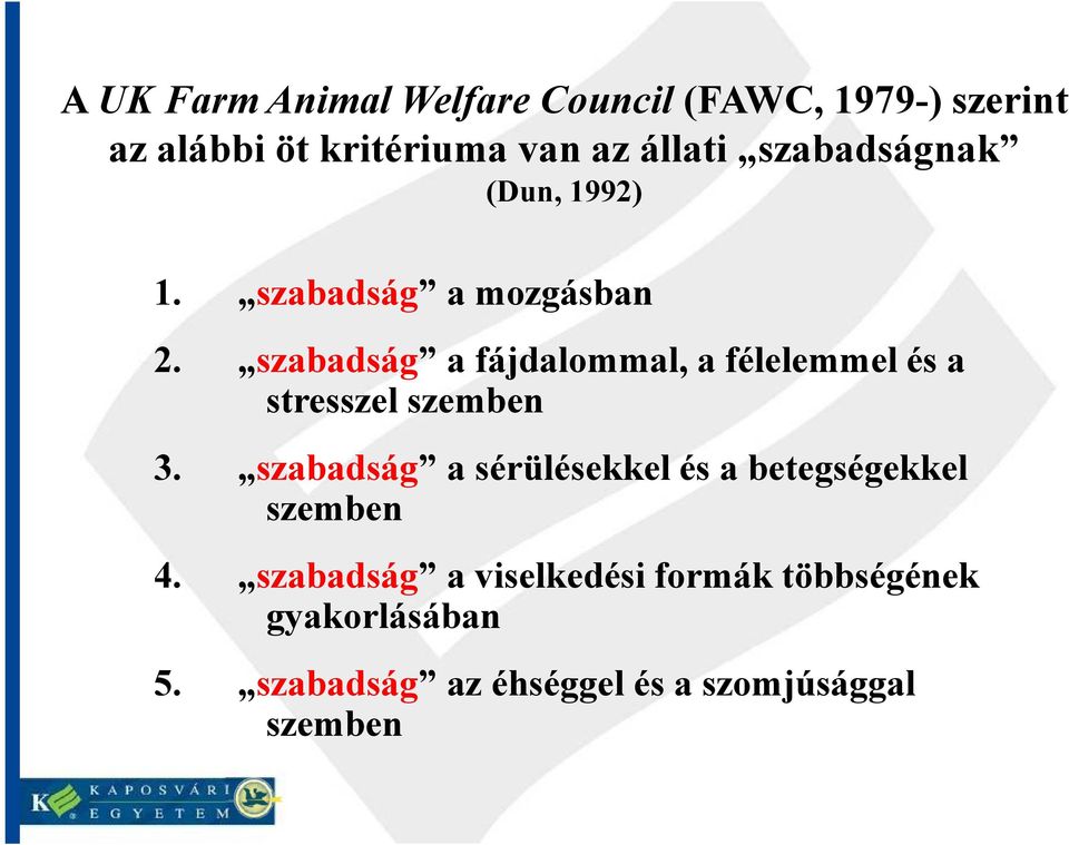 szabadság a fájdalommal, a félelemmel és a stresszel szemben 3.