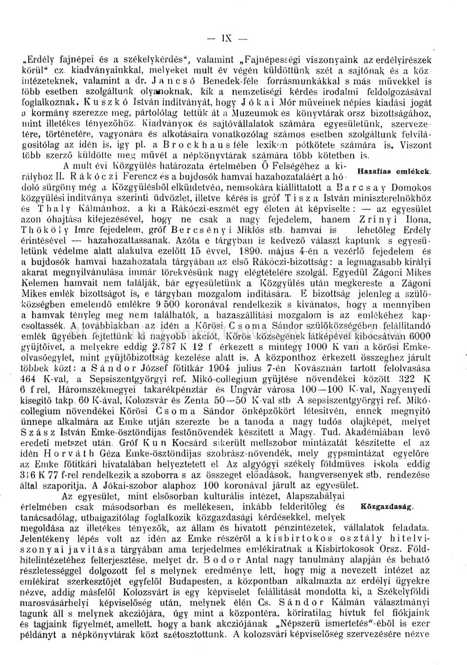 J a n c s ó Benedek-féle forrásmunkákkal s más müvekkel is több esetben szolgáltunk olyanoknak, kik a nemzetiségi kérdés irodalmi feldolgozásával foglalkoznak.