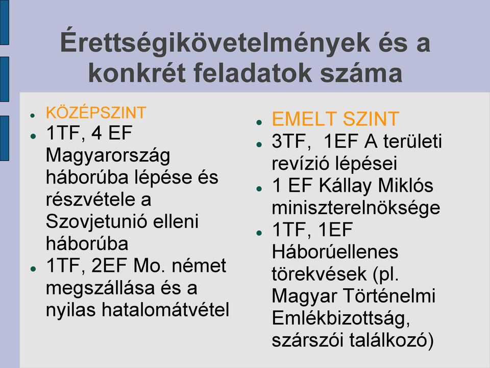 német megszállása és a nyilas hatalomátvétel EMELT SZINT 3TF, 1EF A területi revízió lépései 1