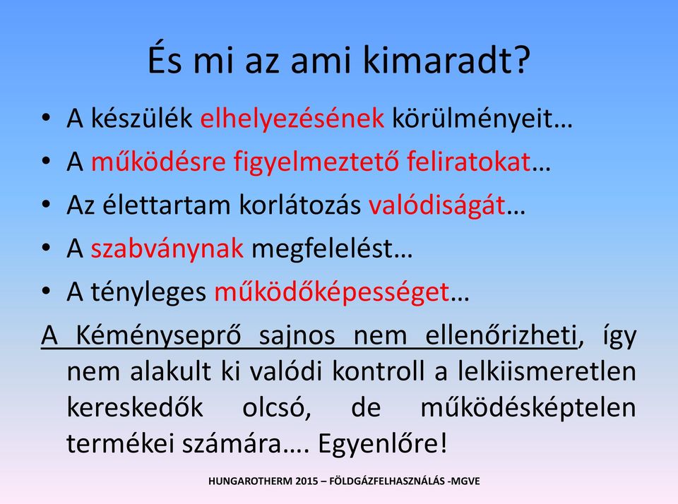 élettartam korlátozás valódiságát A szabványnak megfelelést A tényleges