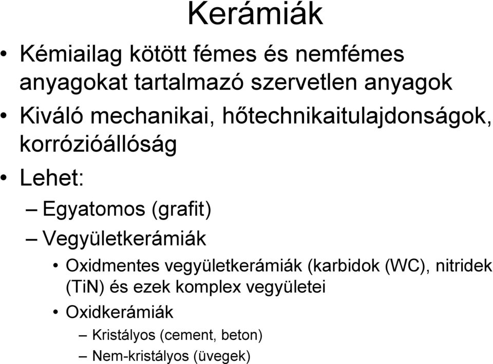 (grafit) Vegyületkerámiák Oxidmentes vegyületkerámiák (karbidok (WC), nitridek (TiN)