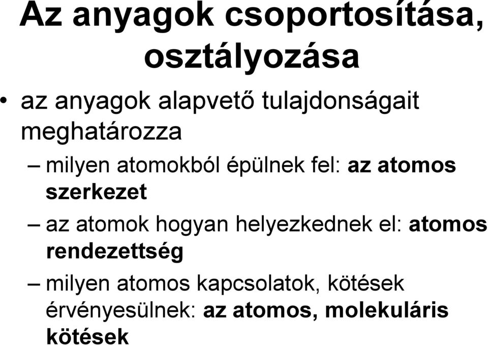 szerkezet az atomok hogyan helyezkednek el: atomos rendezettség