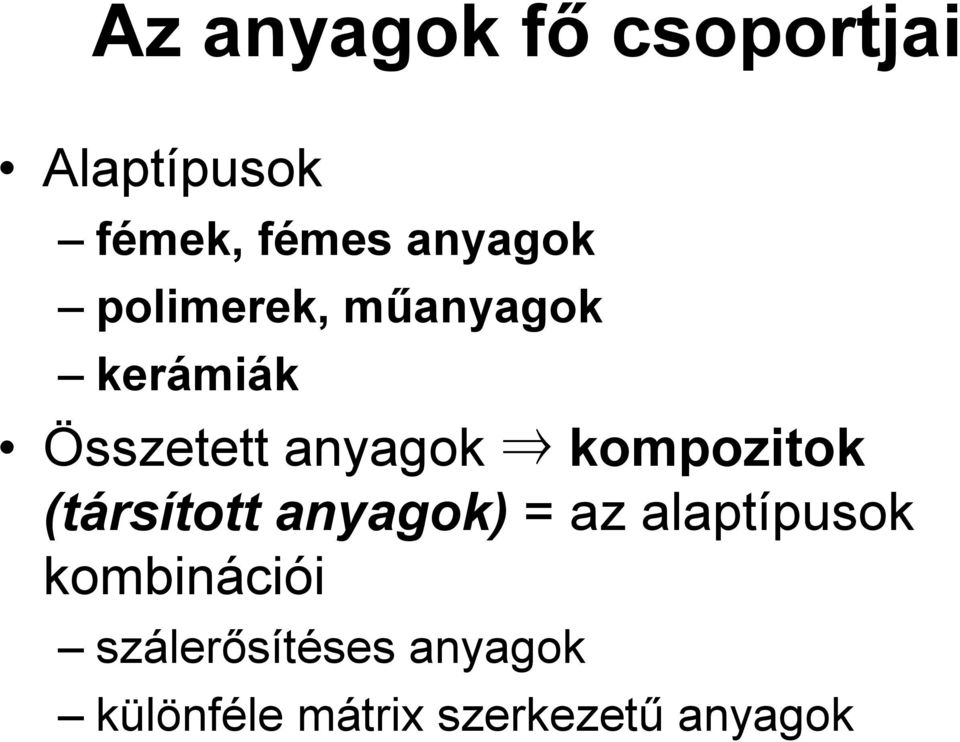 kompozitok (társított anyagok) = az alaptípusok