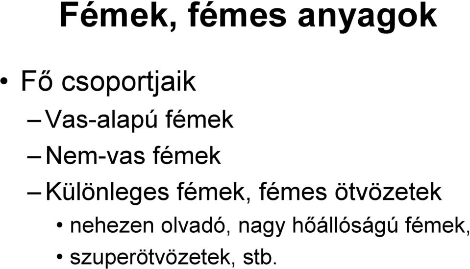 Különleges fémek, fémes ötvözetek