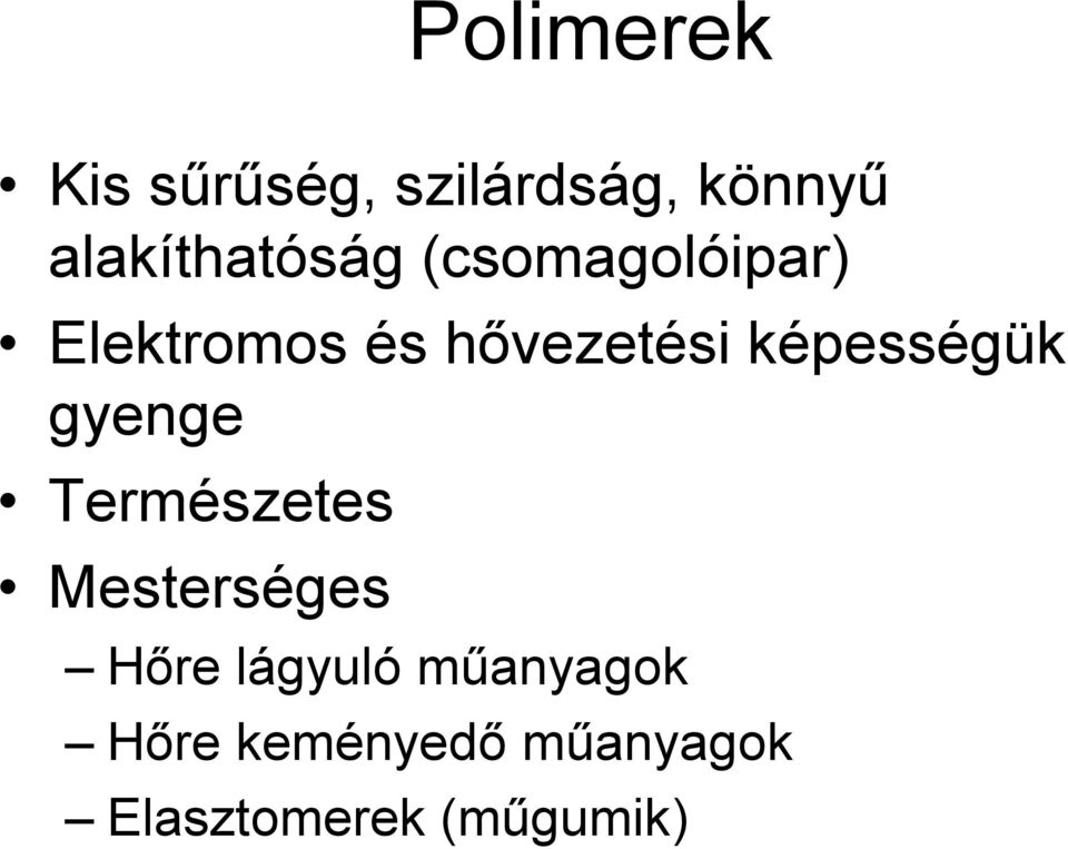 hővezetési képességük gyenge Természetes Mesterséges