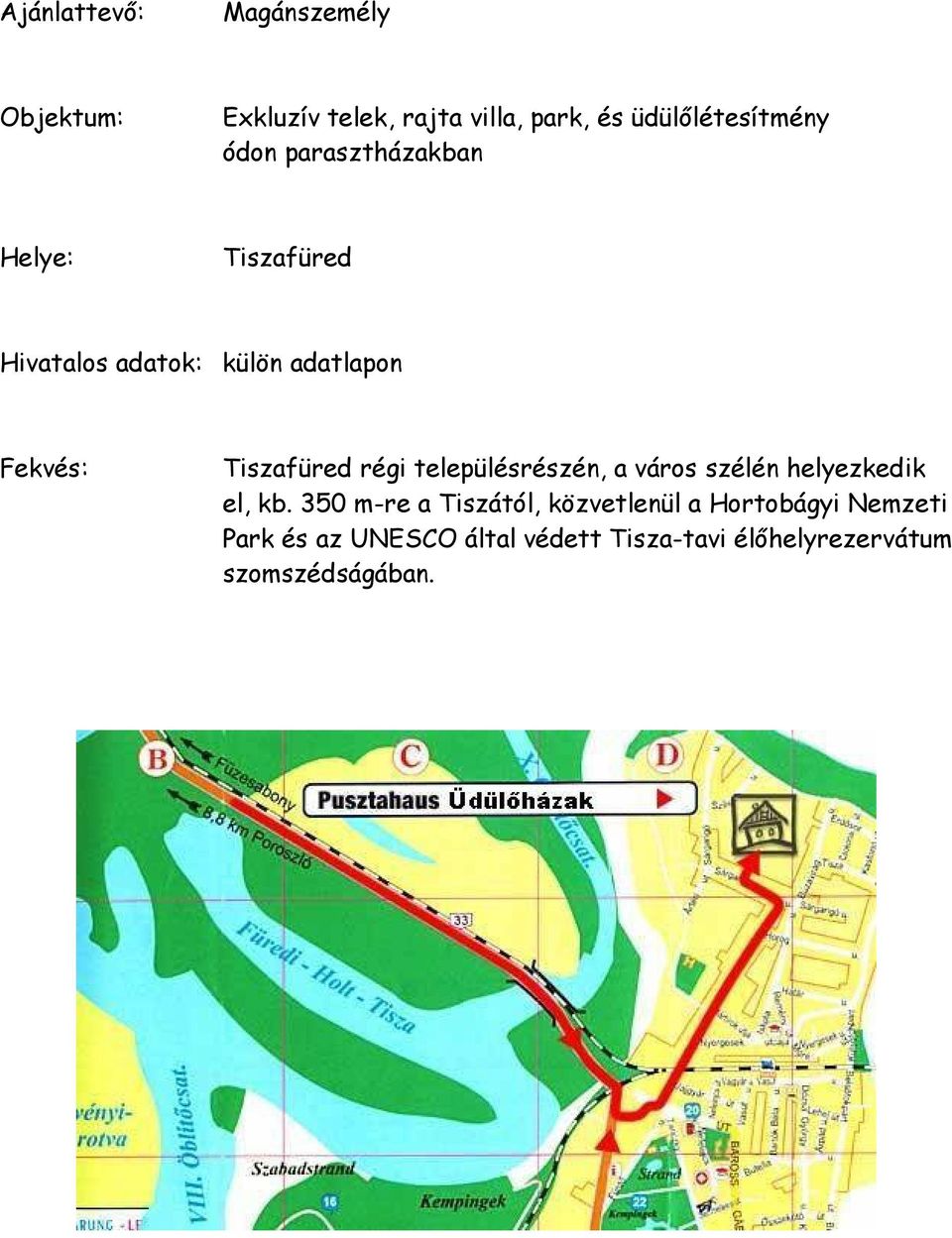 régi településrészén, a város szélén helyezkedik el, kb.