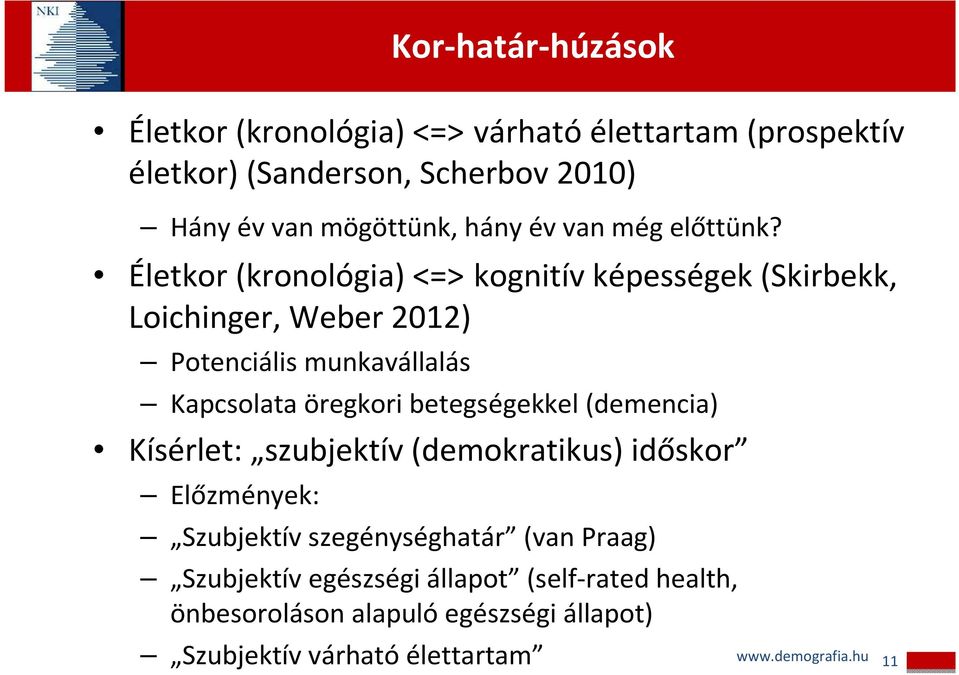 Életkor (kronológia) <=> kognitív képességek (Skirbekk, Loichinger, Weber 2012) Potenciális munkavállalás Kapcsolata öregkori