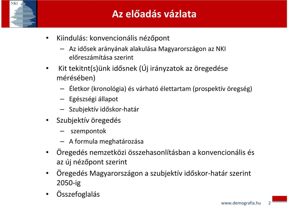 állapot Szubjektív időskor-határ Szubjektív öregedés szempontok A formula meghatározása Öregedés nemzetközi összehasonlításban a