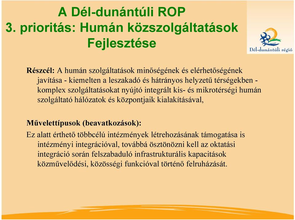 hátrányos helyzetű térségekben - komplex szolgáltatásokat nyújtó integrált kis- és mikrotérségi humán szolgáltató hálózatok és központjaik