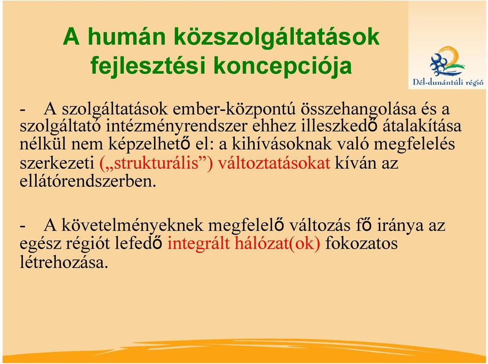 való megfelelés szerkezeti ( strukturális ) változtatásokat kíván az ellátórendszerben.
