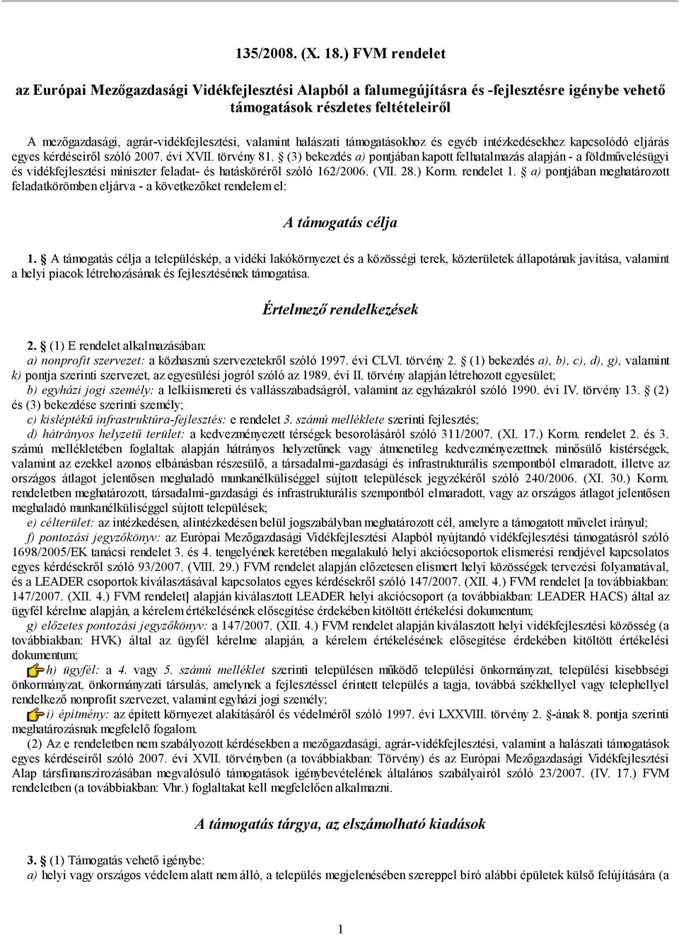 valamint halászati támogatásokhoz és egyéb intézkedésekhez kapcsolódó eljárás egyes kérdéseiről szóló 2007. évi XVII. törvény 81.