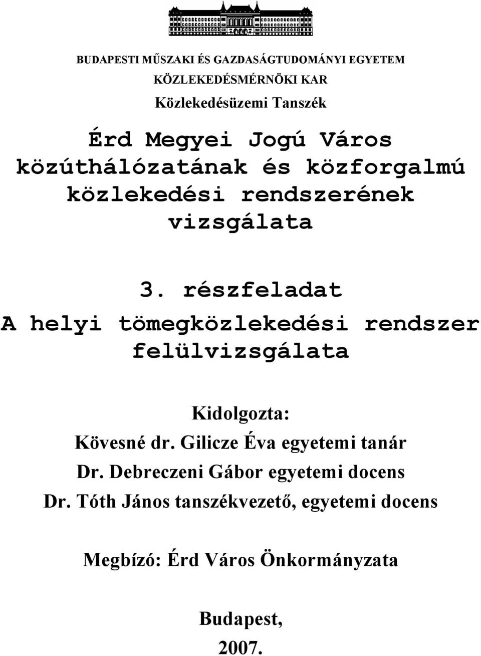 részfeladat A helyi tömegközlekedési rendszer felülvizsgálata Kidolgozta: Kövesné dr.