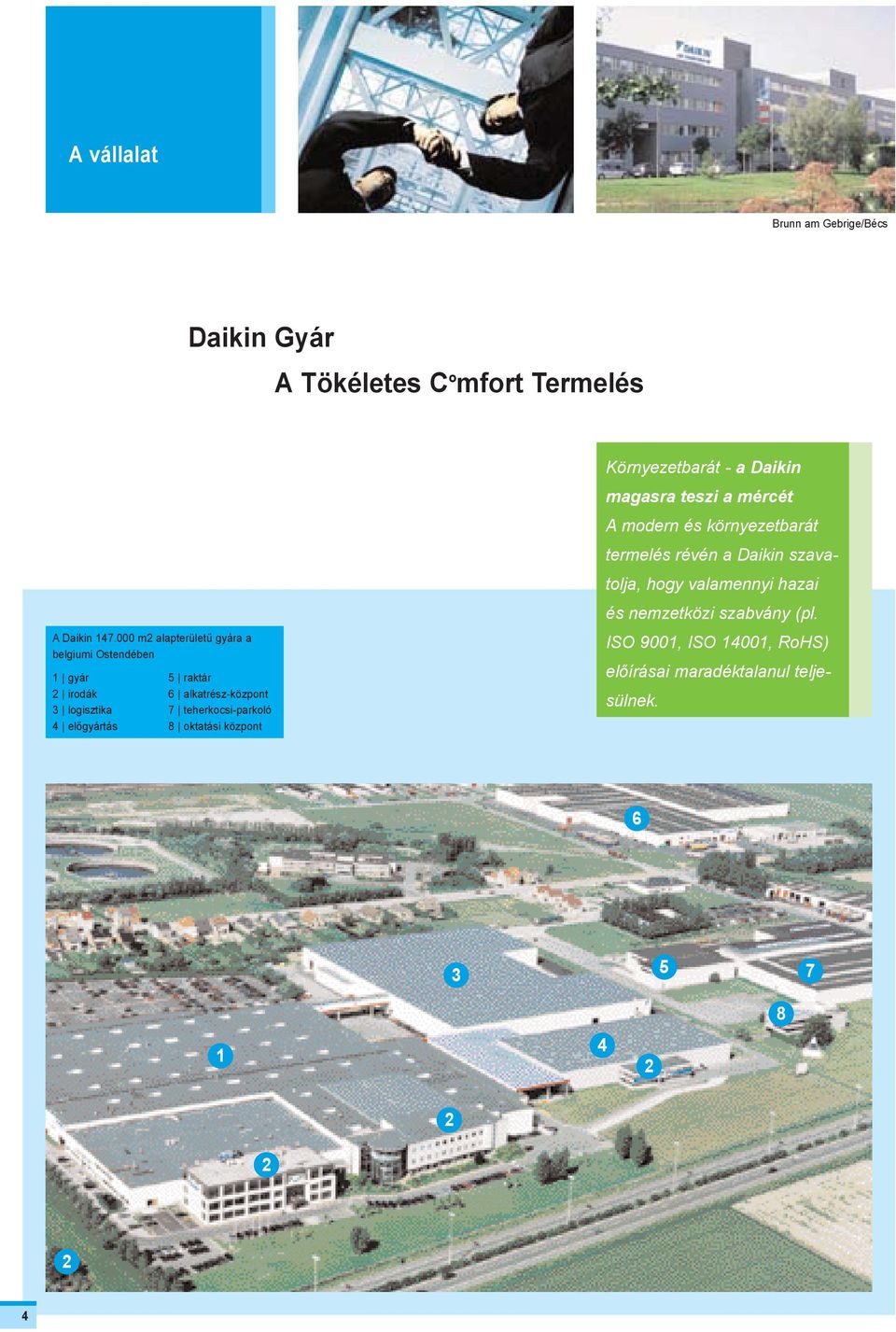 teherkocsi-parkoló 8 oktatási központ Környezetbarát - a Daikin magasra teszi a mércét A modern és környezetbarát termelés
