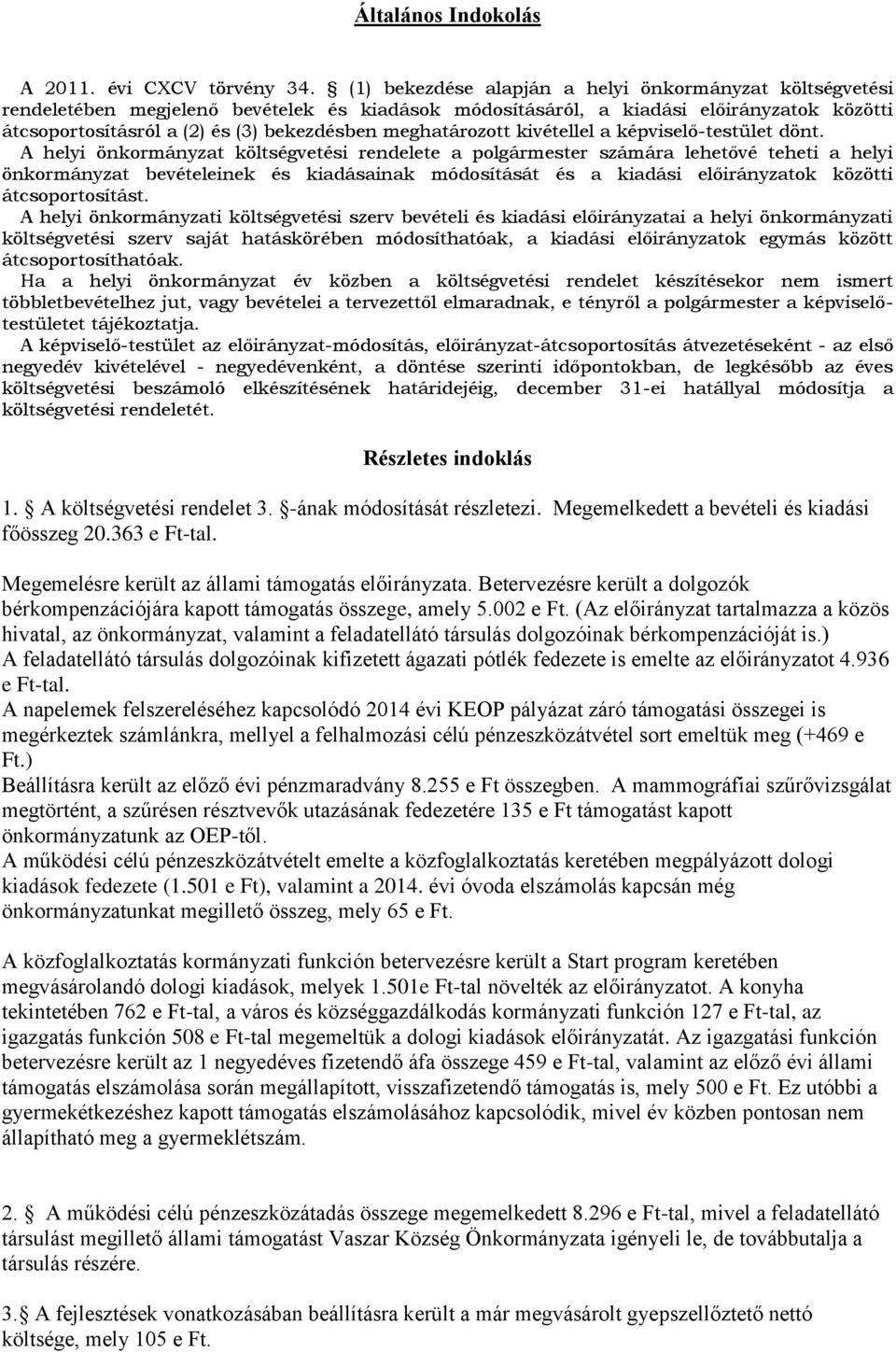 kivétellel a képviselő-testület dönt.