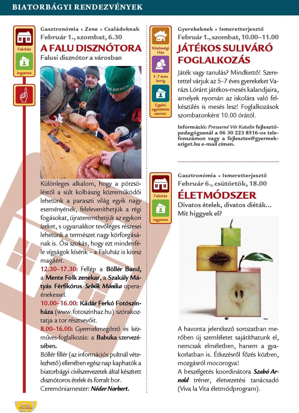 Szeretettel várjuk az 5 7 éves gyerekeket Varázs Lóránt játékos-mesés kalandjaira, amelyek nyomán az iskolára való felkészülés is mesés lesz! Foglalkozások szombatonként 10.00 órától.