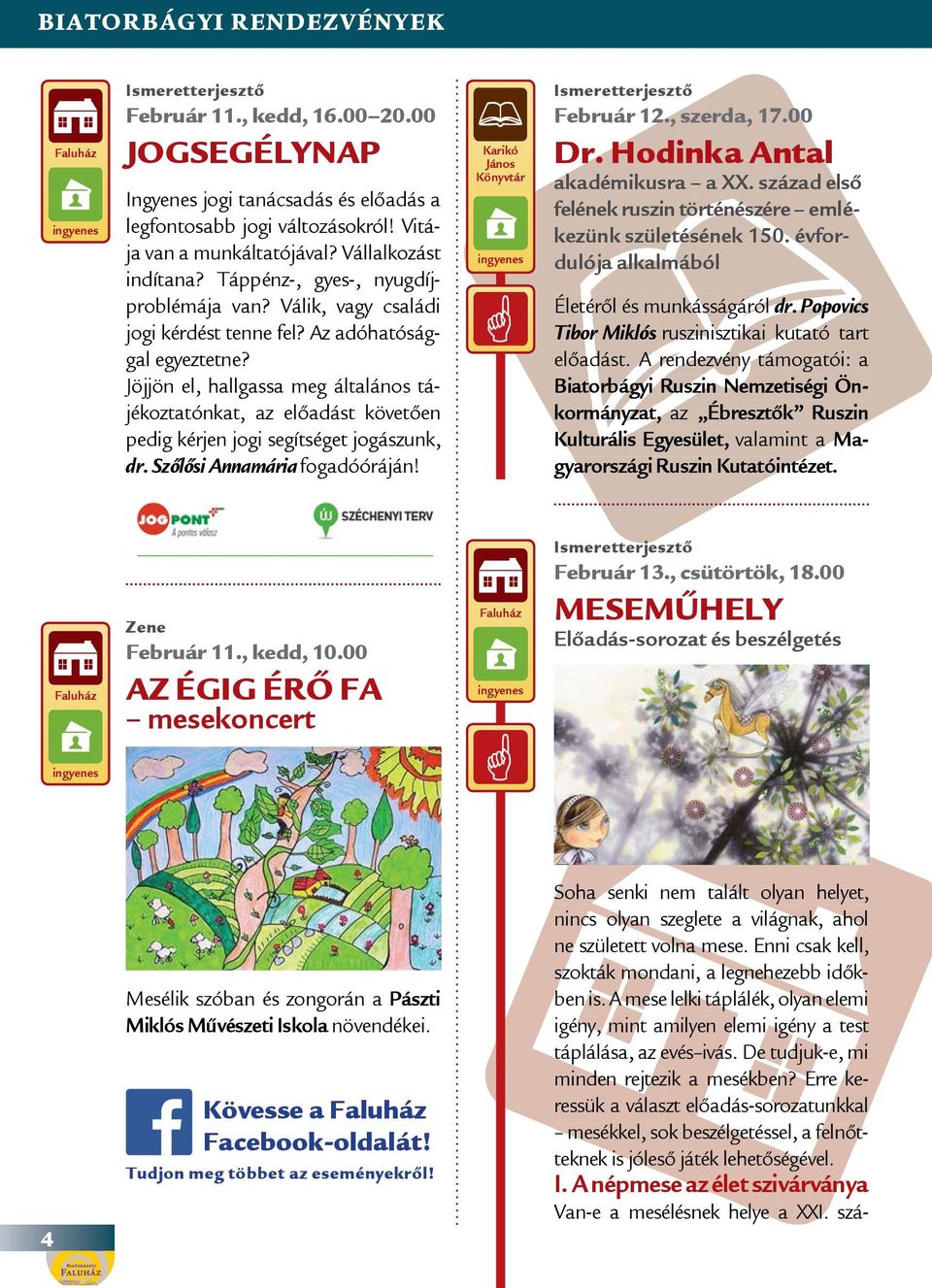 Jöjjön el, hallgassa meg általános tájékoztatónkat, az előadást követően pedig kérjen jogi segítséget jogászunk, dr. Szőlősi Annamária fogadóóráján! Karikó János Könyvtár Ismeretterjesztő Február 12.