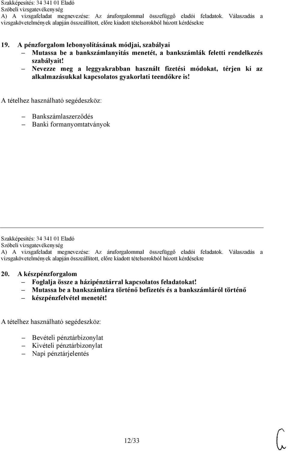 Bankszámlaszerződés Banki formanyomtatványok Szakképesítés: 34 341 01 Eladó 20.