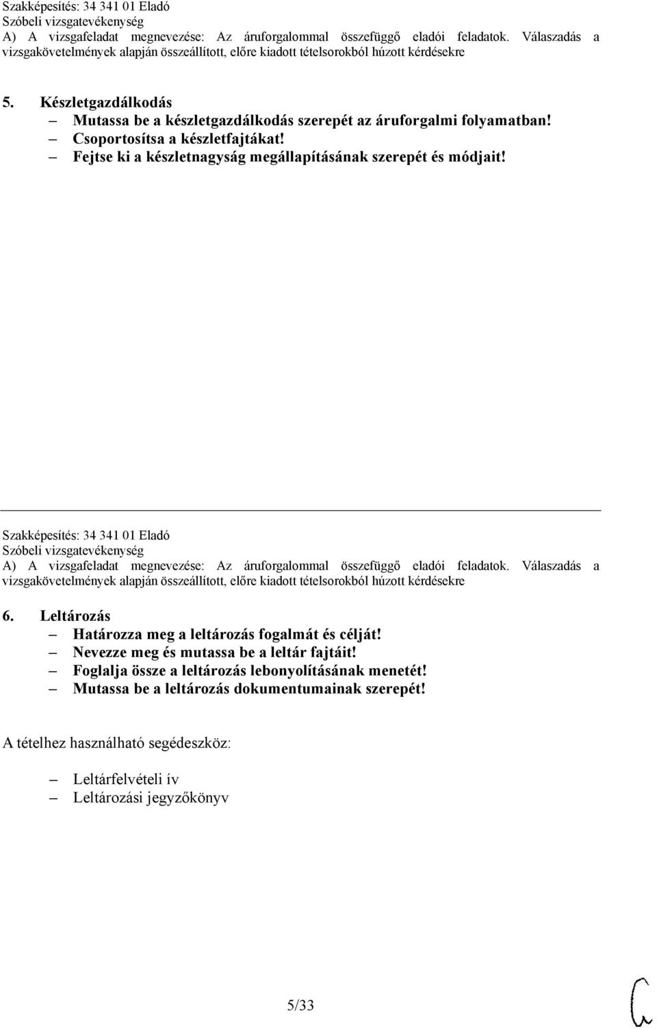 Szakképesítés: 34 341 01 Eladó 6. Leltározás Határozza meg a leltározás fogalmát és célját!