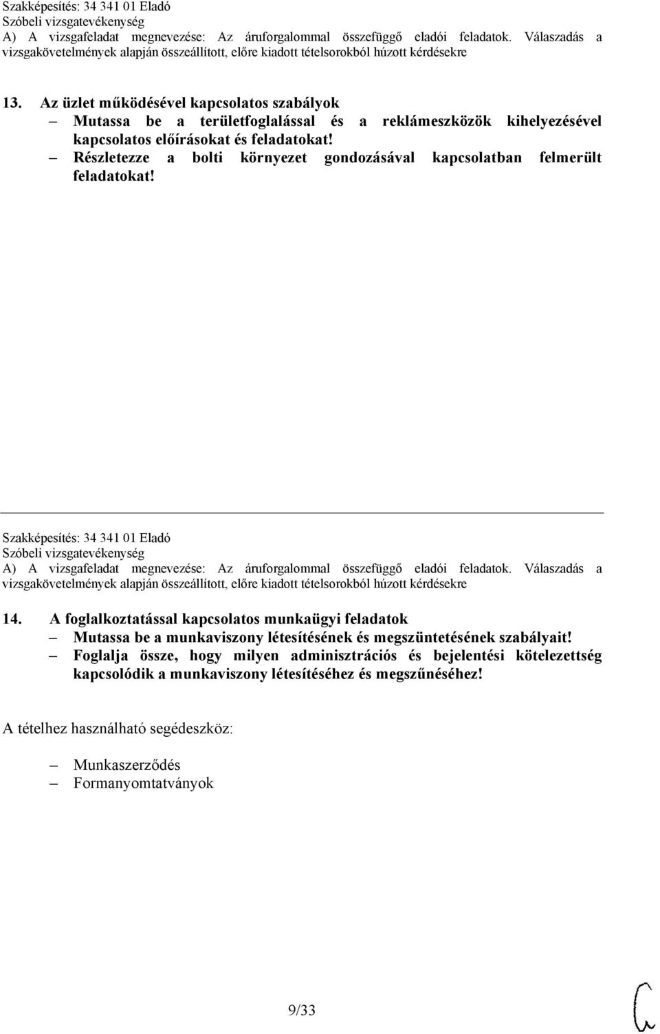 A foglalkoztatással kapcsolatos munkaügyi feladatok Mutassa be a munkaviszony létesítésének és megszüntetésének szabályait!