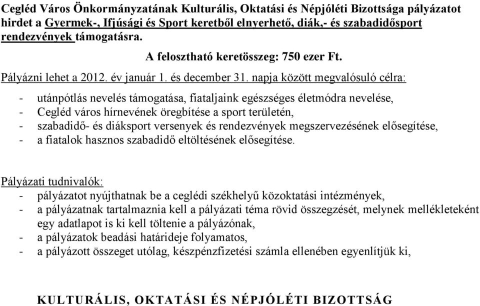 megszervezésének elősegítése, - a fiatalok hasznos szabadidő eltöltésének elősegítése.