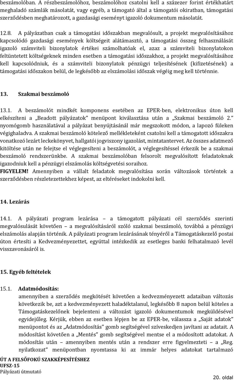gazdasági eseményt igazoló dokumentum másolatát. 12.8.