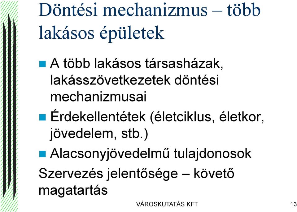 Érdekellentétek (életciklus, életkor, jövedelem, stb.