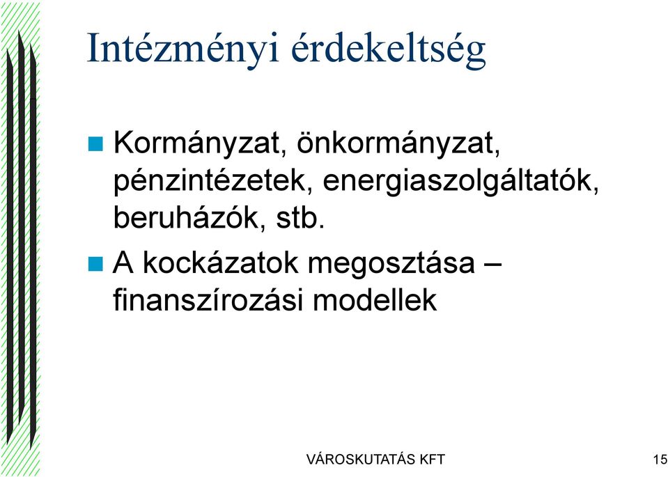 energiaszolgáltatók, beruházók, stb.