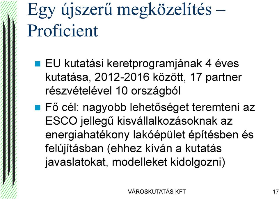 teremteni az ESCO jellegű kisvállalkozásoknak az energiahatékony lakóépület építésben