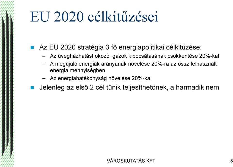 arányának növelése 20%-ra az össz felhasznált energia mennyiségben Az