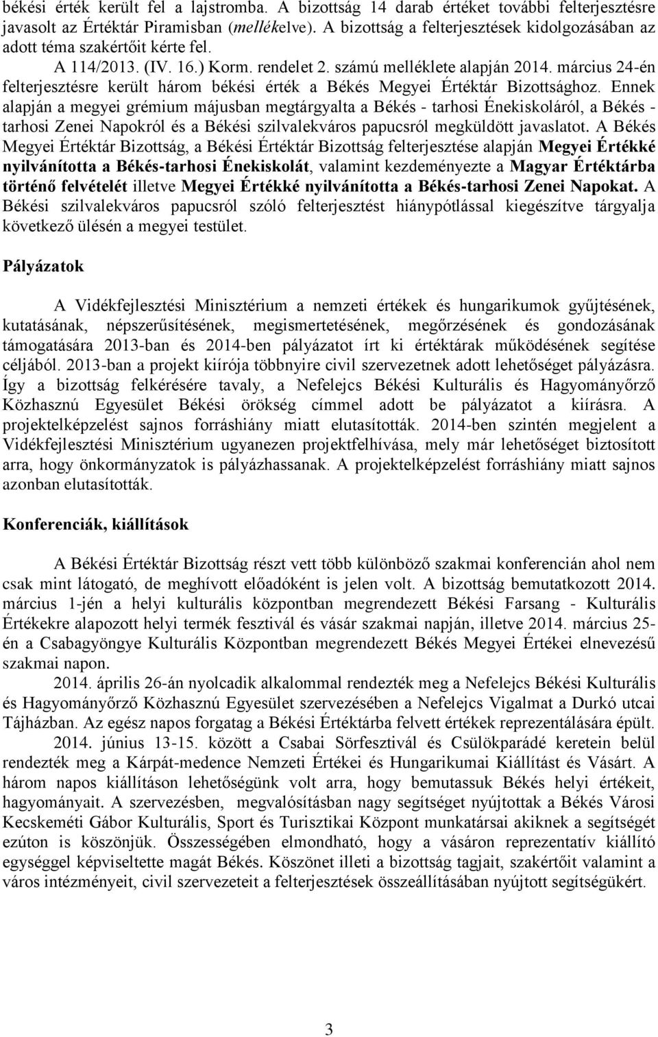 március 24-én felterjesztésre került három békési érték a Békés Megyei Értéktár Bizottsághoz.