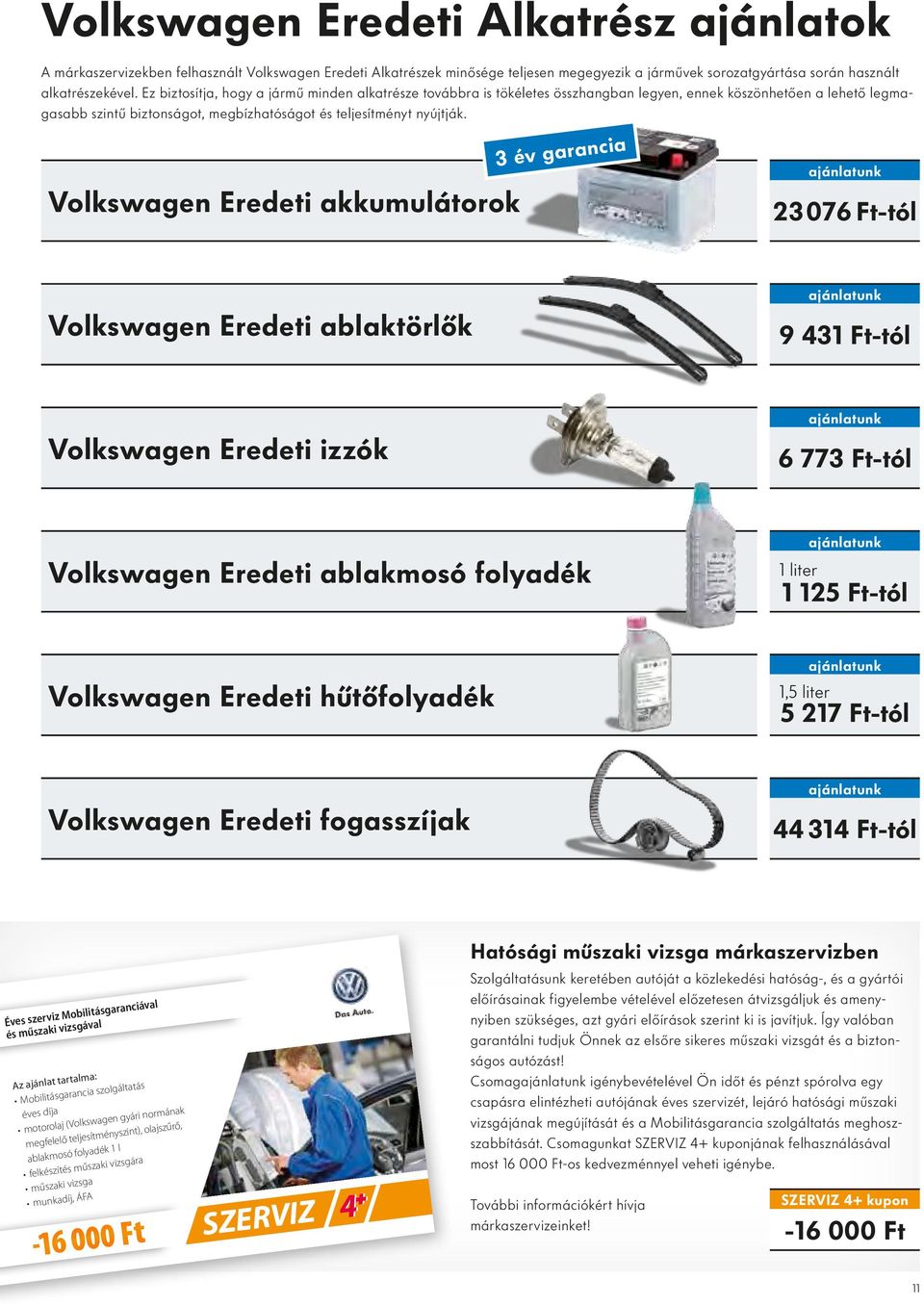 Volkswagen Eredeti akkumulátorok 3 év garancia ajánlatunk 23 076 Ft-tól Volkswagen Eredeti ablaktörlők ajánlatunk 9 431 Ft-tól Volkswagen Eredeti izzók ajánlatunk 6 773 Ft-tól Volkswagen Eredeti