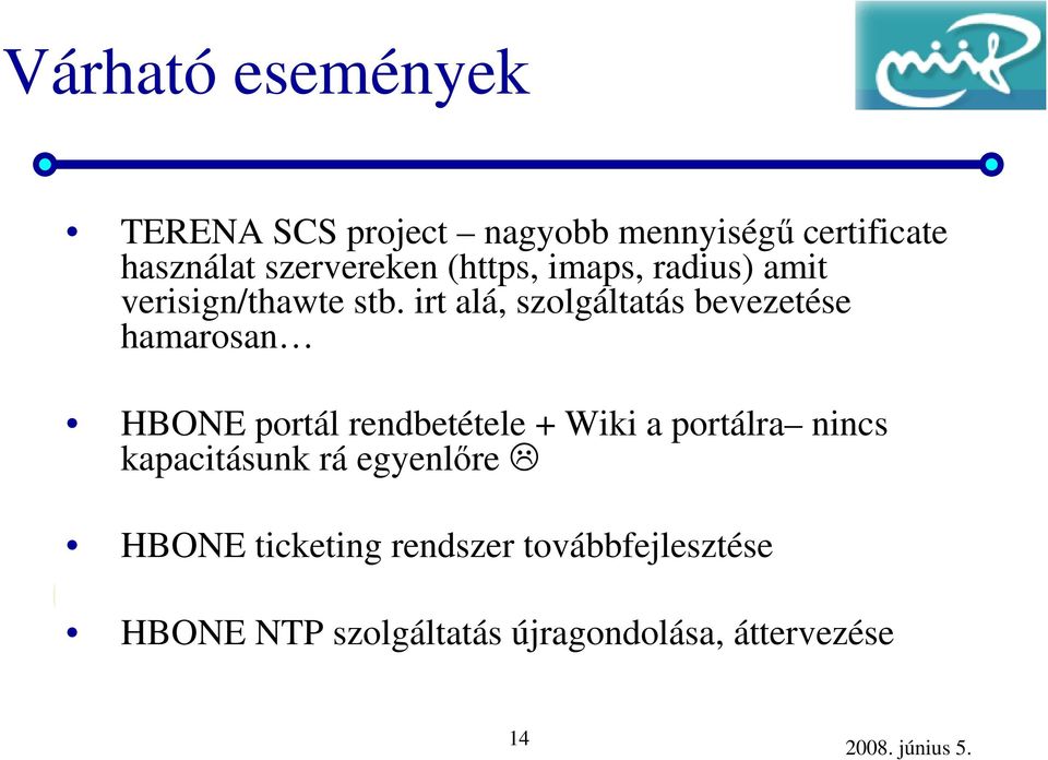 irt alá, szolgáltatás bevezetése hamarosan HBONE portál rendbetétele + Wiki a portálra