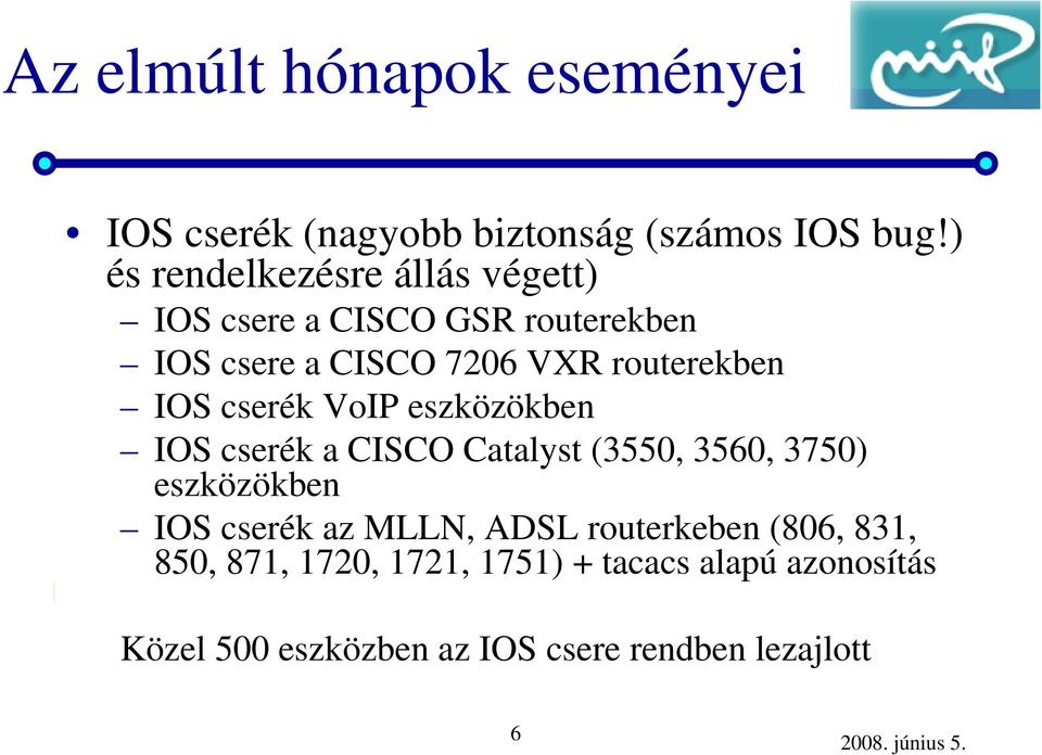 IOS cserék VoIP eszközökben IOS cserék a CISCO Catalyst (3550, 3560, 3750) eszközökben IOS cserék az