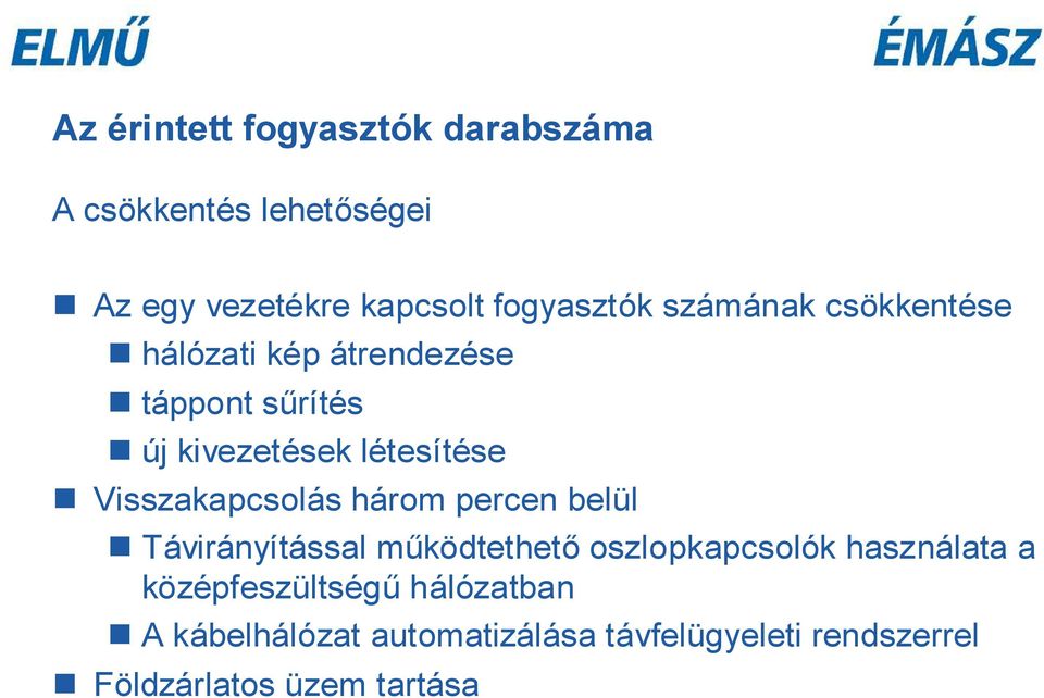 Visszakapcsolás három percen belül Távirányítással működtethető oszlopkapcsolók használata a