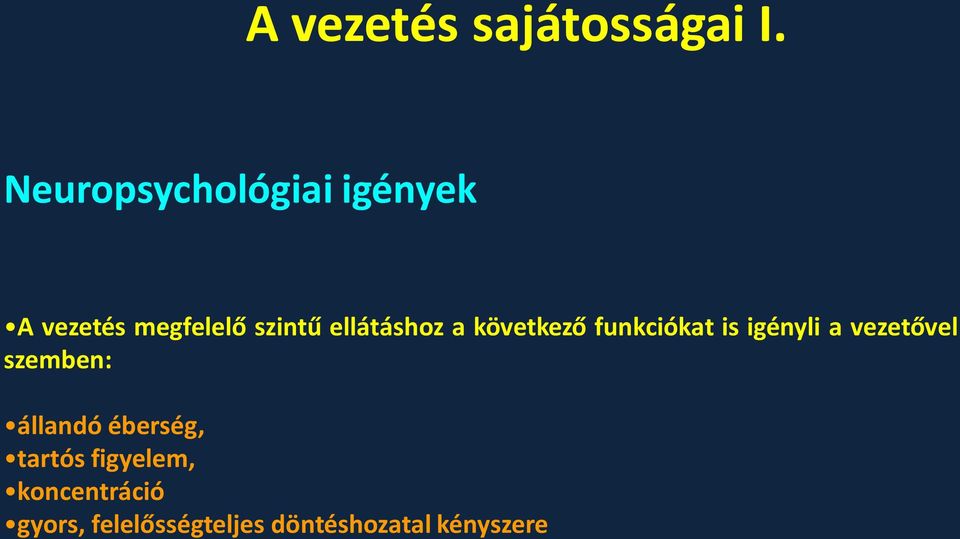 ellátáshoz a következő funkciókat is igényli a vezetővel