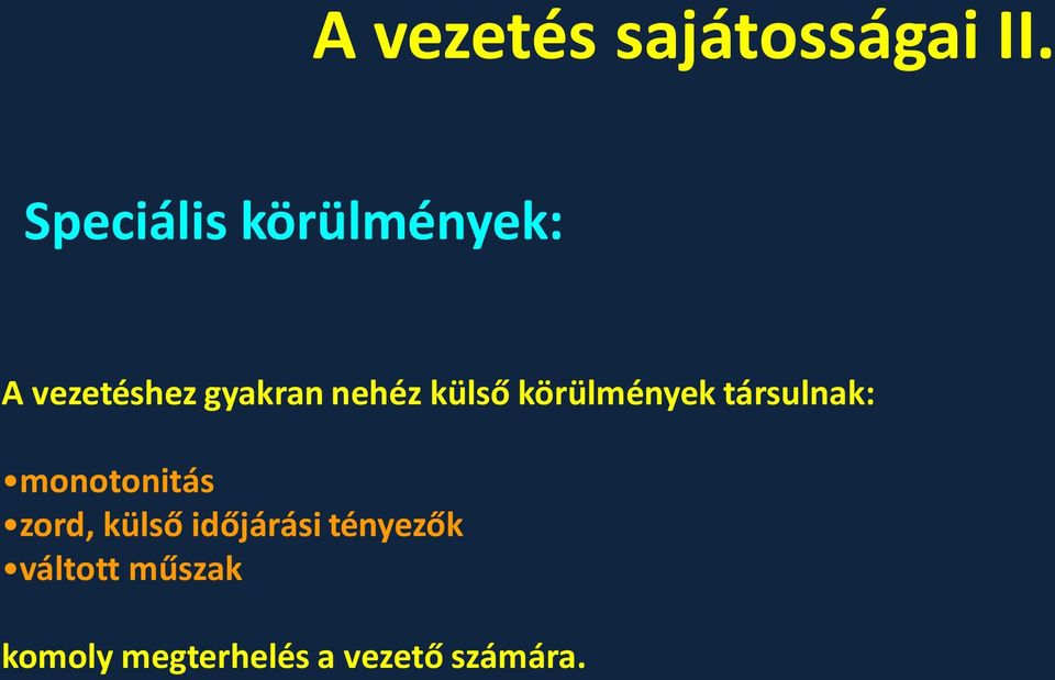 külső körülmények társulnak: monotonitás zord,