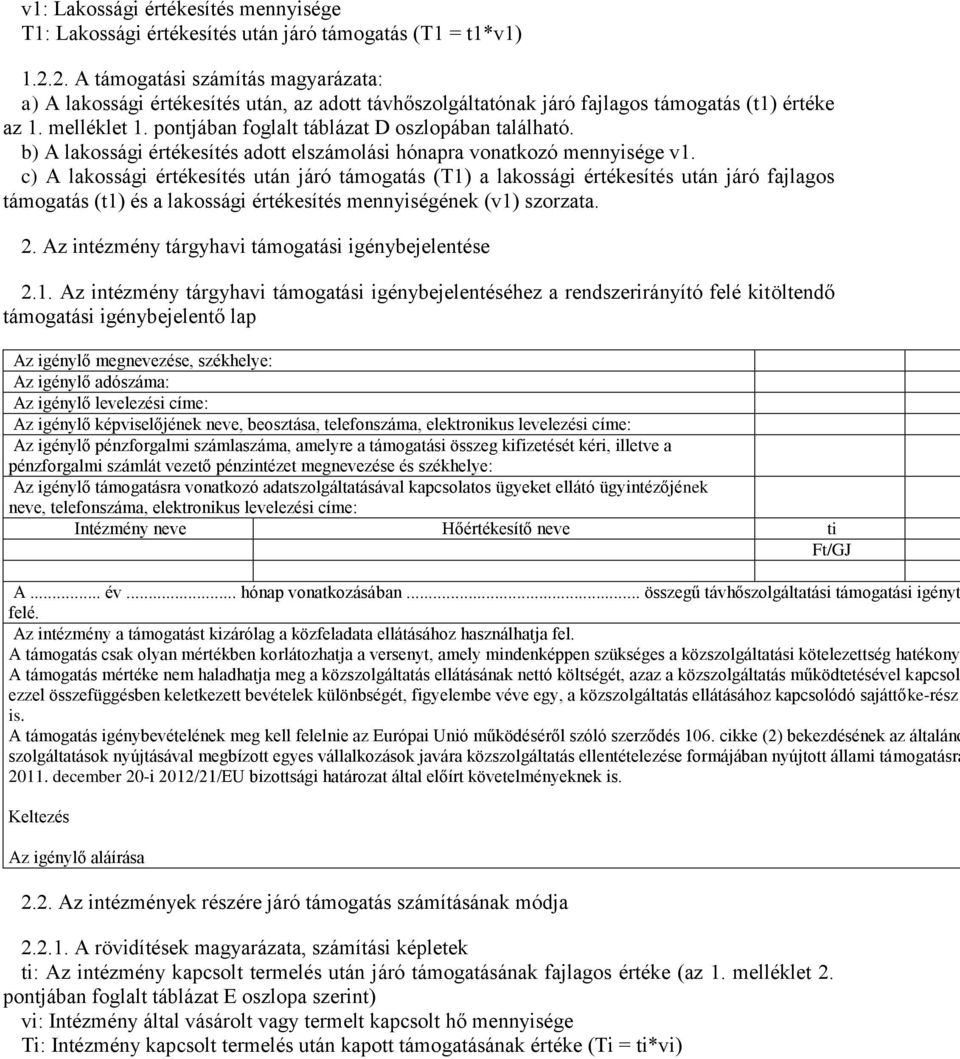 pontjában foglalt táblázat D oszlopában található. b) A lakossági értékesítés adott elszámolási hónapra vonatkozó mennyisége v1.