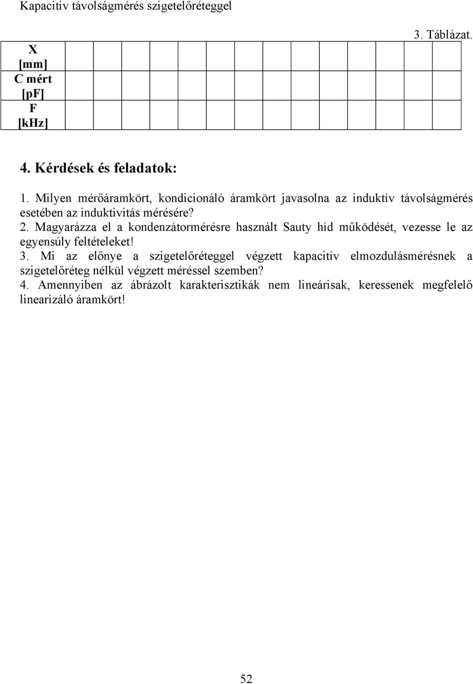 Magyarázza el a konenzátormérésre használt Sauty hí műköését, vezesse le az egyensúly feltételeket! 3.