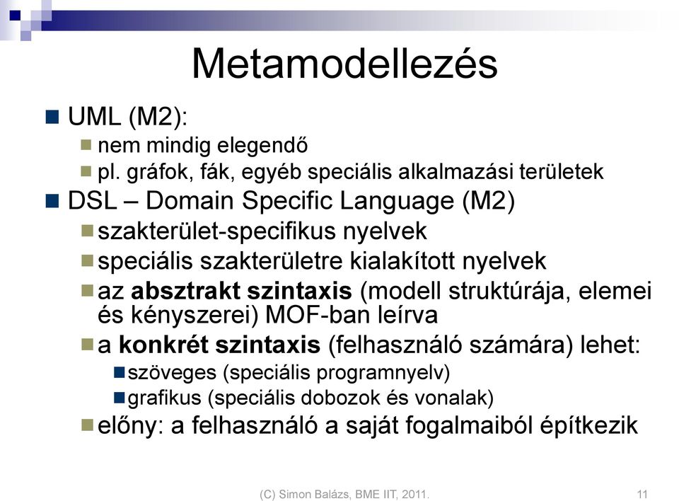 speciális szakterületre kialakított nyelvek az absztrakt szintaxis (modell struktúrája, elemei és kényszerei) MOF-ban leírva